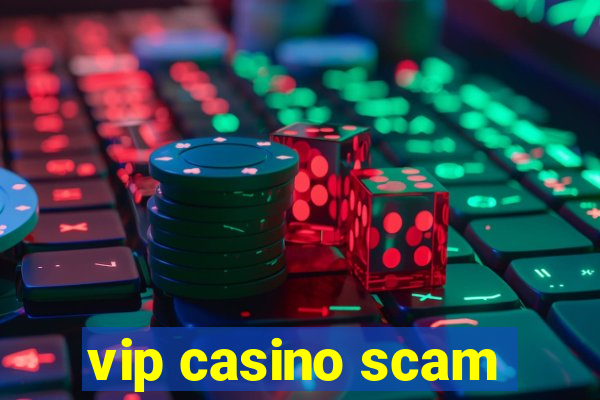 vip casino scam