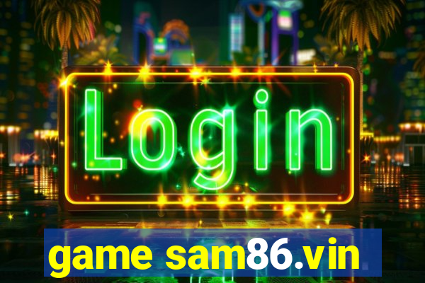 game sam86.vin