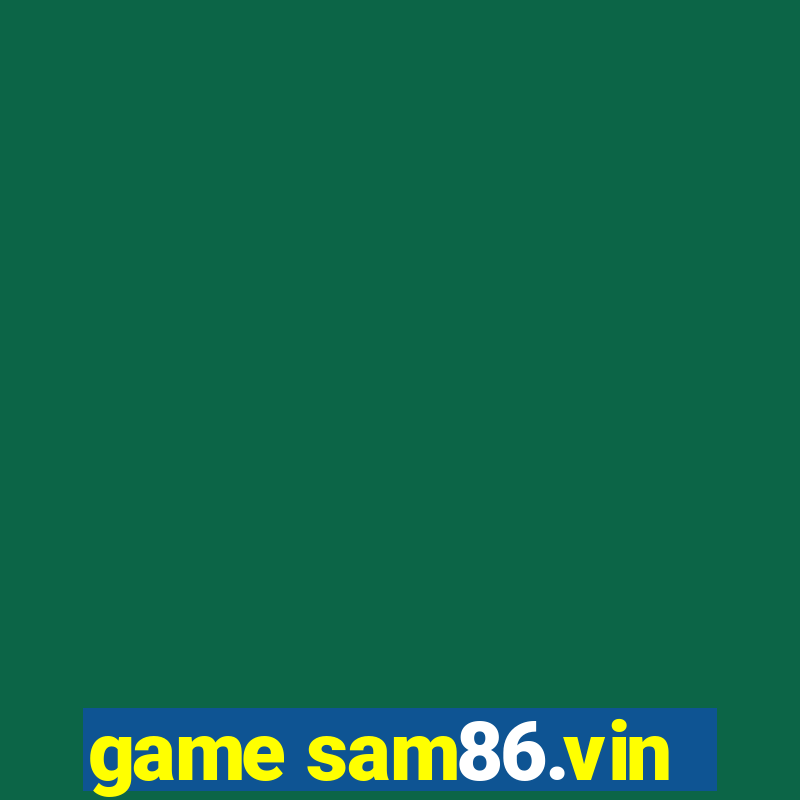 game sam86.vin