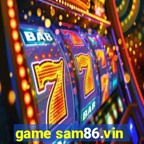 game sam86.vin