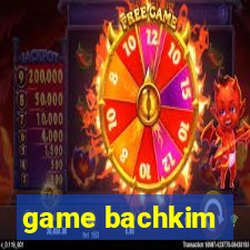 game bachkim