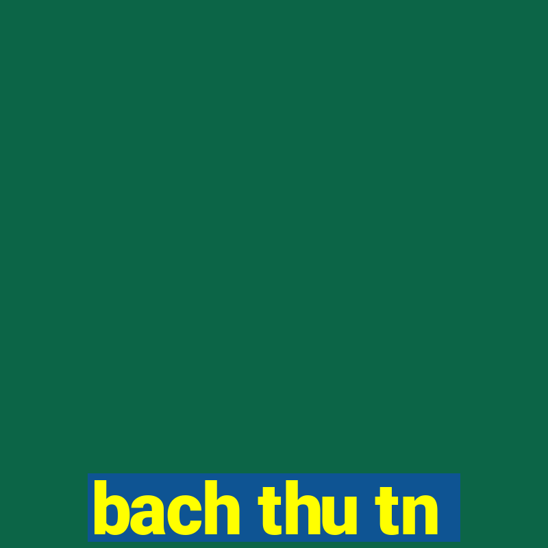 bach thu tn