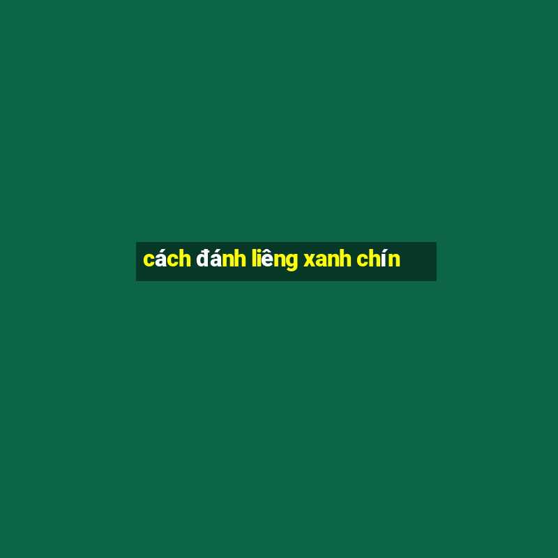 cách đánh liêng xanh chín