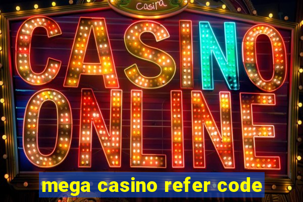 mega casino refer code