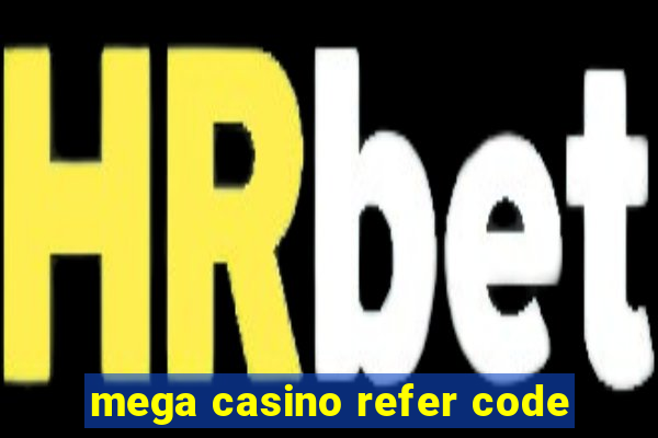 mega casino refer code