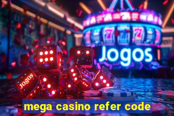 mega casino refer code