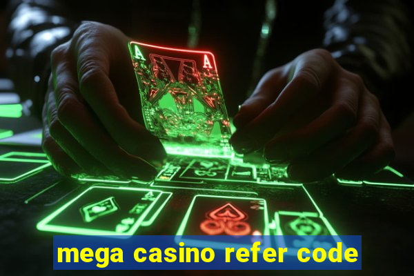 mega casino refer code