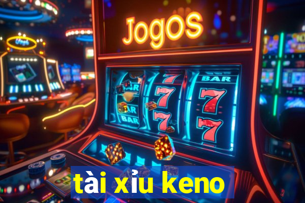 tài xỉu keno