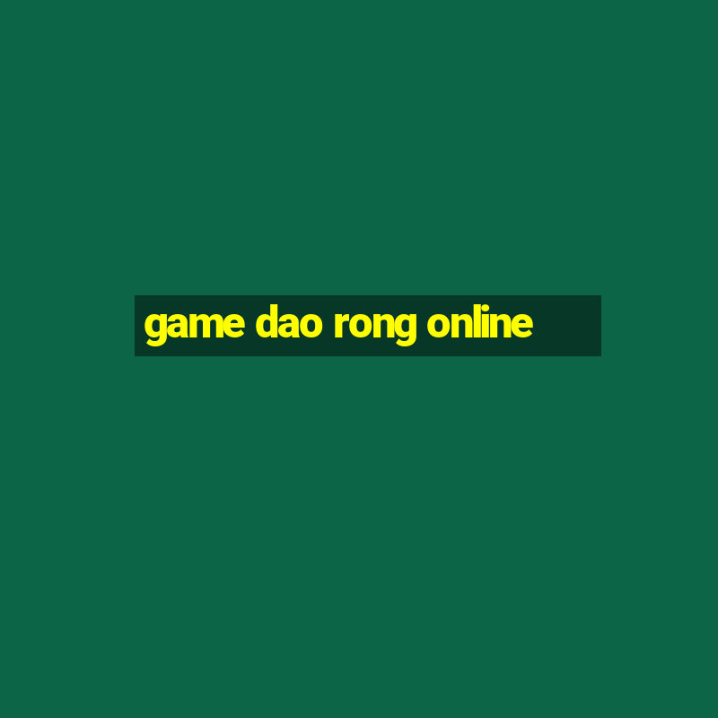 game dao rong online