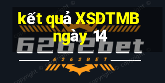 kết quả XSDTMB ngày 14