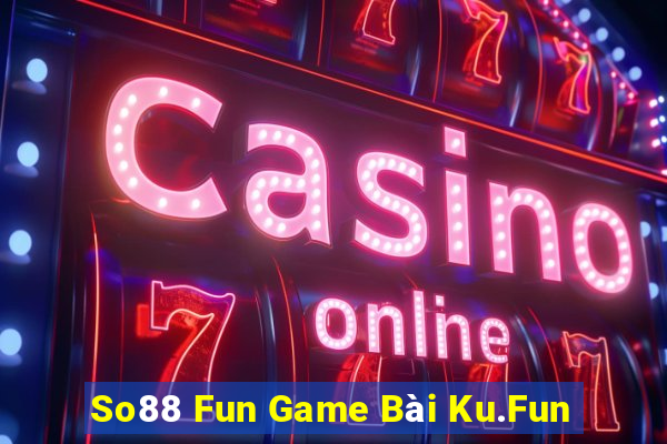 So88 Fun Game Bài Ku.Fun