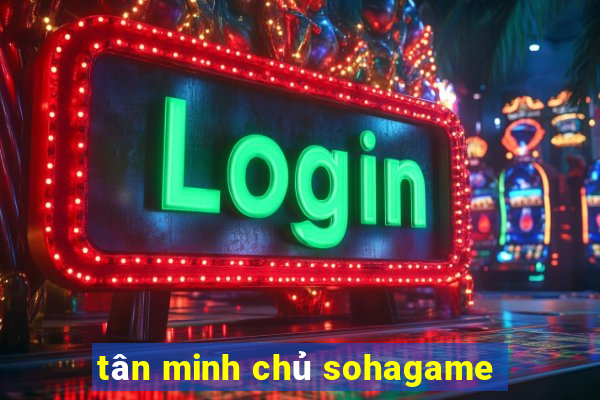 tân minh chủ sohagame