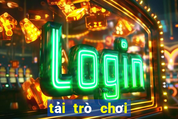 tải trò chơi về chơi