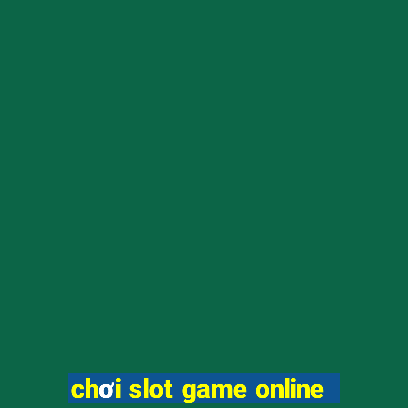 chơi slot game online