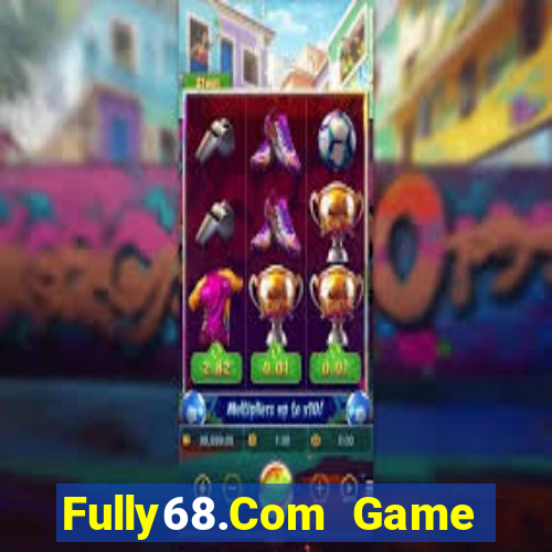 Fully68.Com Game Bài Chắn