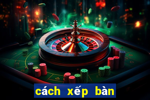 cách xếp bàn cờ vua