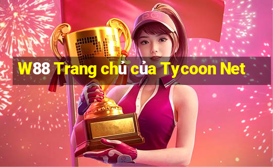 W88 Trang chủ của Tycoon Net