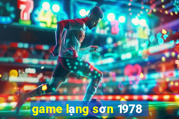 game lạng sơn 1978