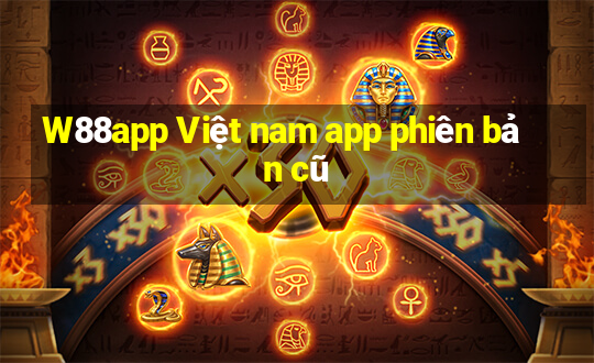 W88app Việt nam app phiên bản cũ