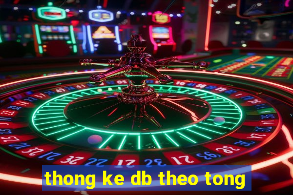 thong ke db theo tong