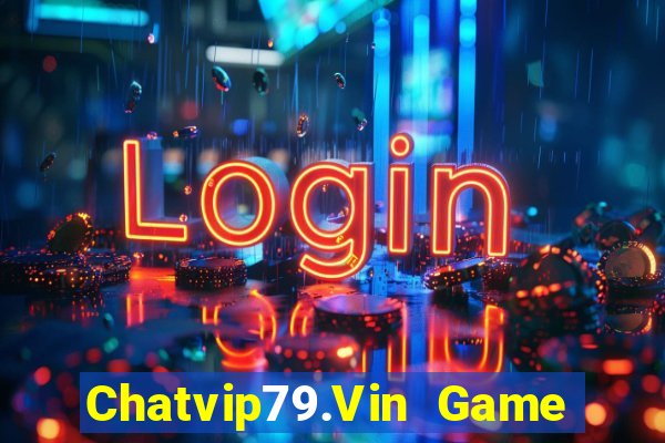 Chatvip79.Vin Game Bài Manclub