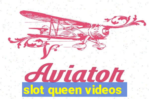 slot queen videos