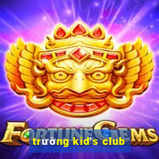 trường kid's club