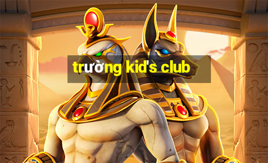 trường kid's club