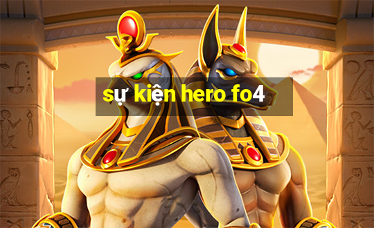 sự kiện hero fo4