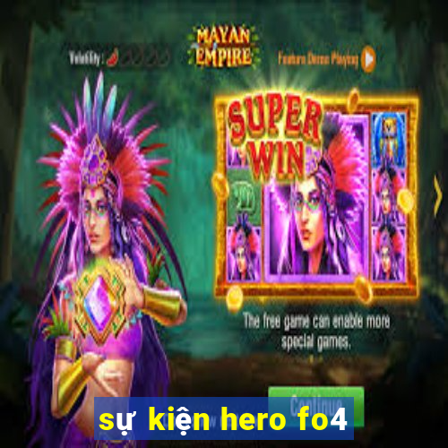 sự kiện hero fo4