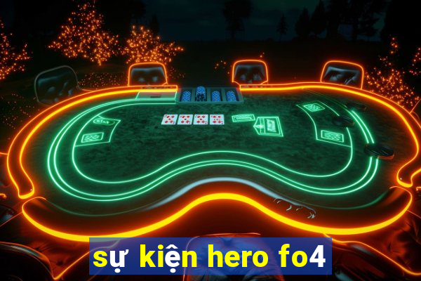 sự kiện hero fo4