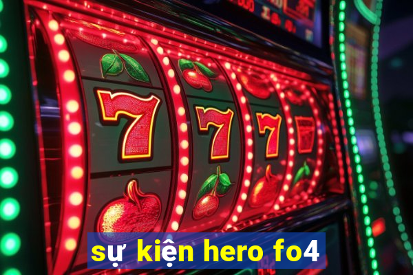 sự kiện hero fo4