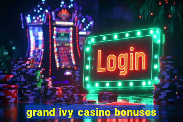 grand ivy casino bonuses