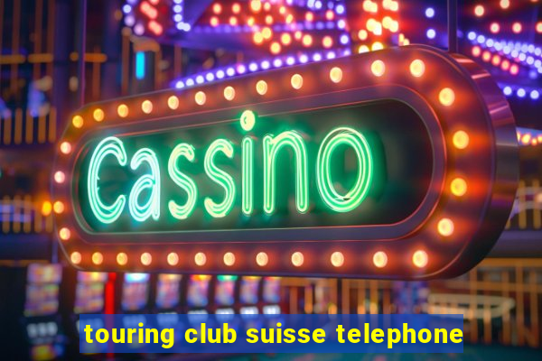 touring club suisse telephone