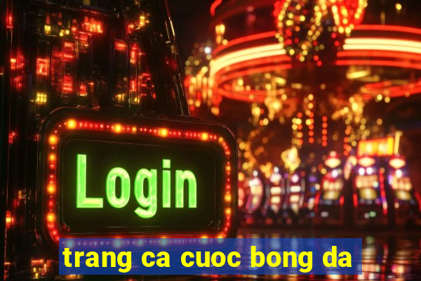 trang ca cuoc bong da