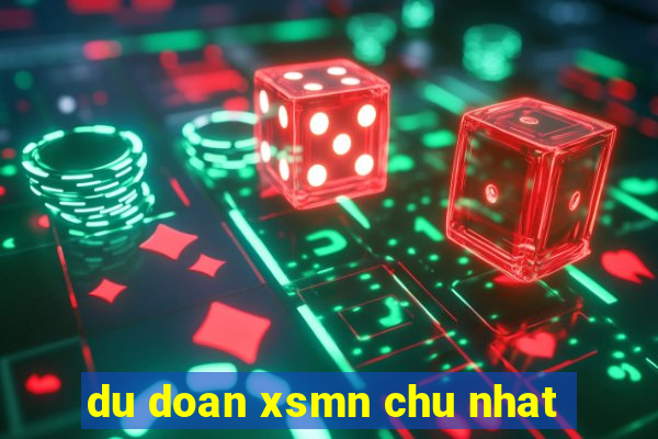 du doan xsmn chu nhat