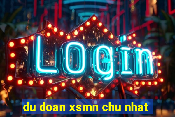 du doan xsmn chu nhat