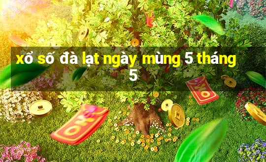 xổ số đà lạt ngày mùng 5 tháng 5