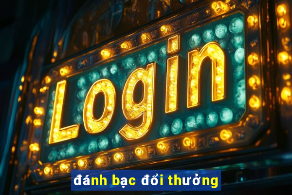 đánh bạc đổi thưởng