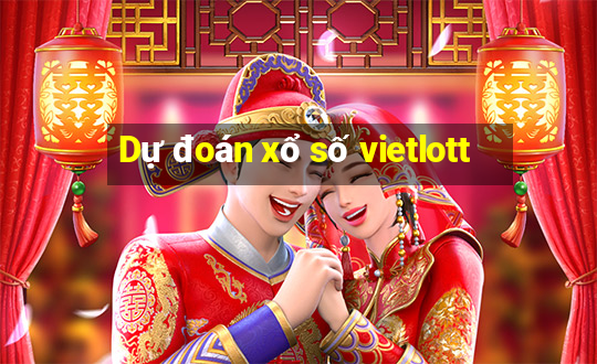 Dự đoán xổ số vietlott