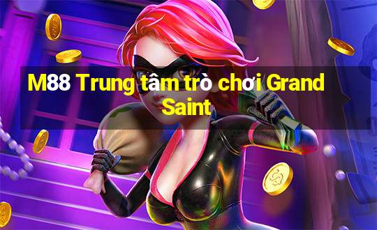 M88 Trung tâm trò chơi Grand Saint