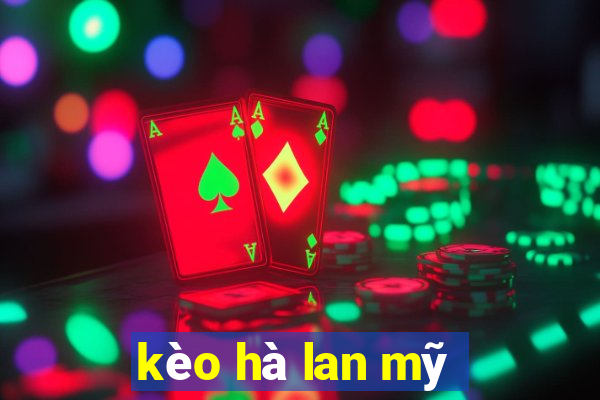 kèo hà lan mỹ