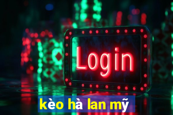 kèo hà lan mỹ