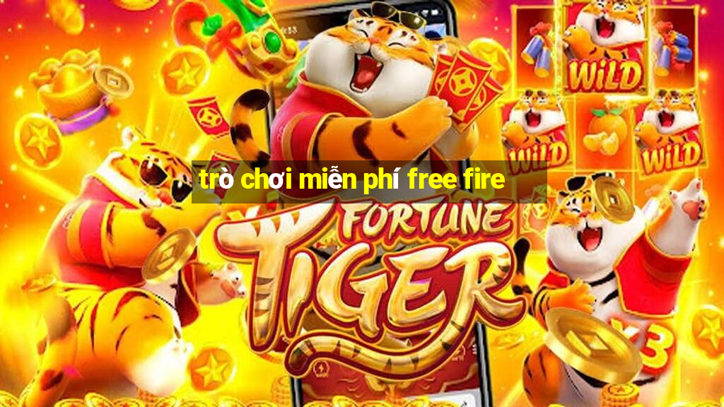 trò chơi miễn phí free fire