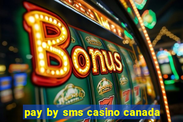 pay by sms casino canada