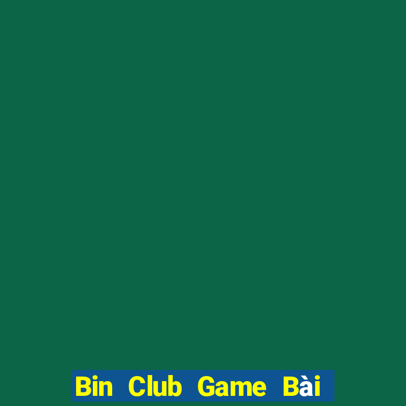 Bin Club Game Bài Tiền Thật