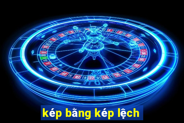 kép bằng kép lệch