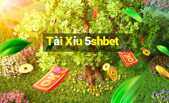 Tài Xỉu 5shbet