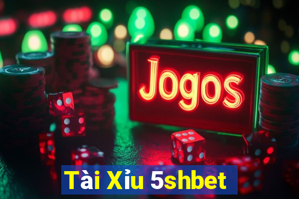 Tài Xỉu 5shbet