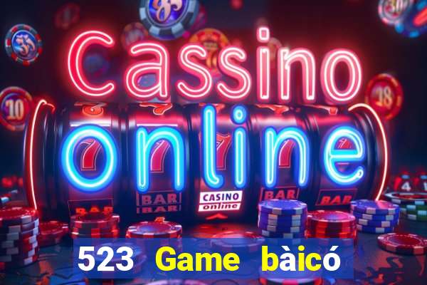 523 Game bàicó thể kiếm tiền